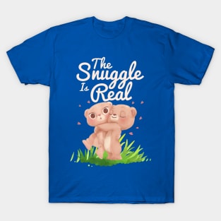 The Snuggle Is Real T-Shirt